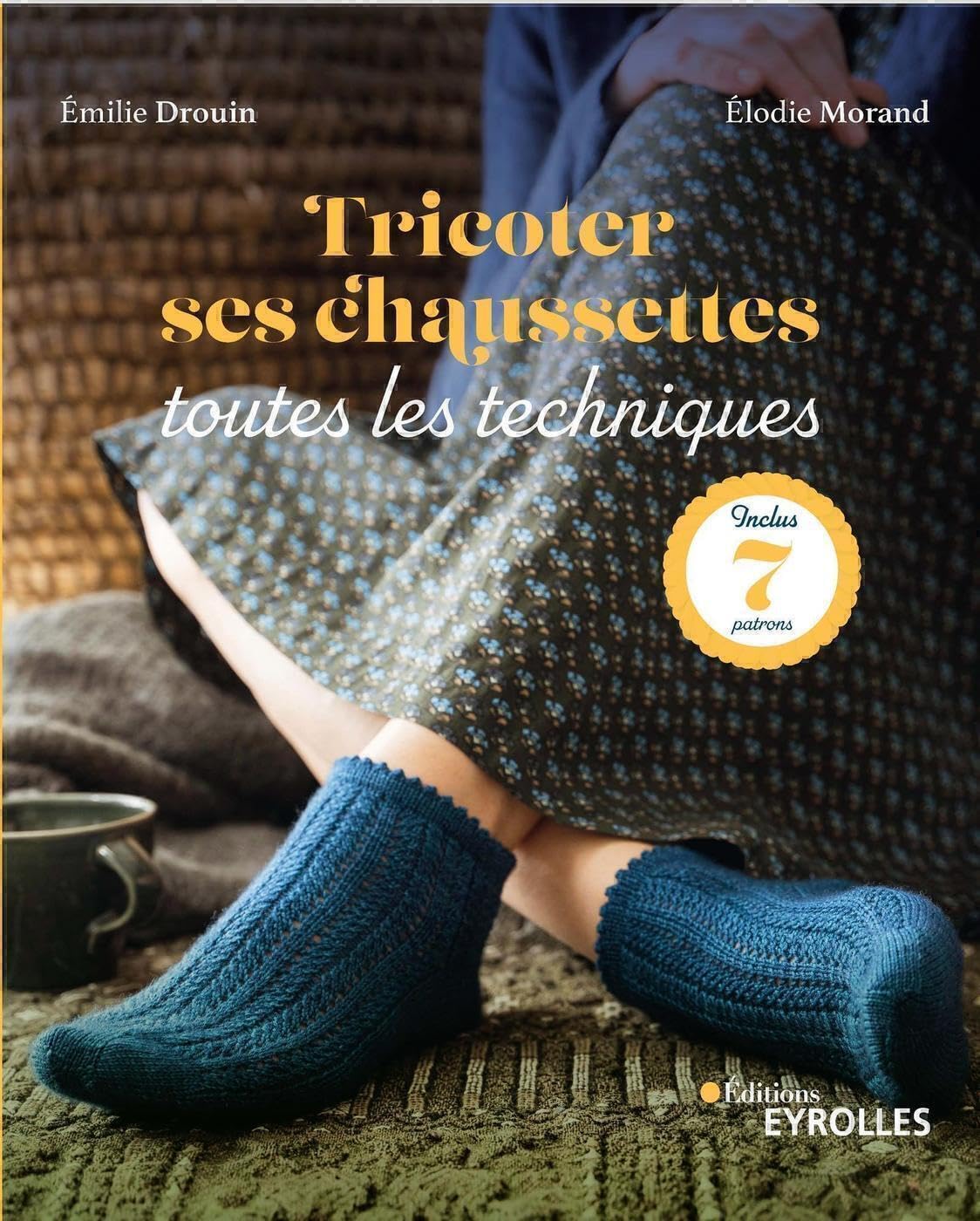 Tricoter ses chaussettes toutes les techniques – Emilie Drouin et Elodie Morand