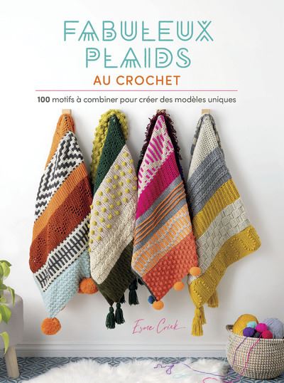 Fabuleux plaids au crochet – 100 motifs à combiner pour créer des modèles uniques