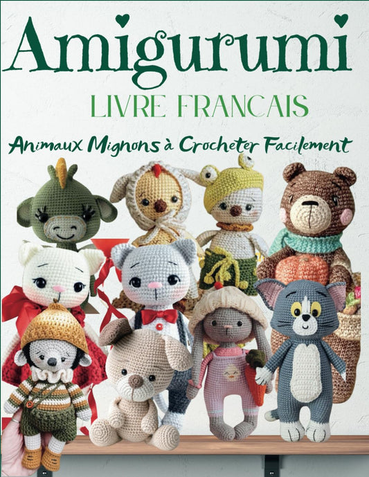 Amigurumi – Livre Français : Animaux Mignons à Crocheter Facilement