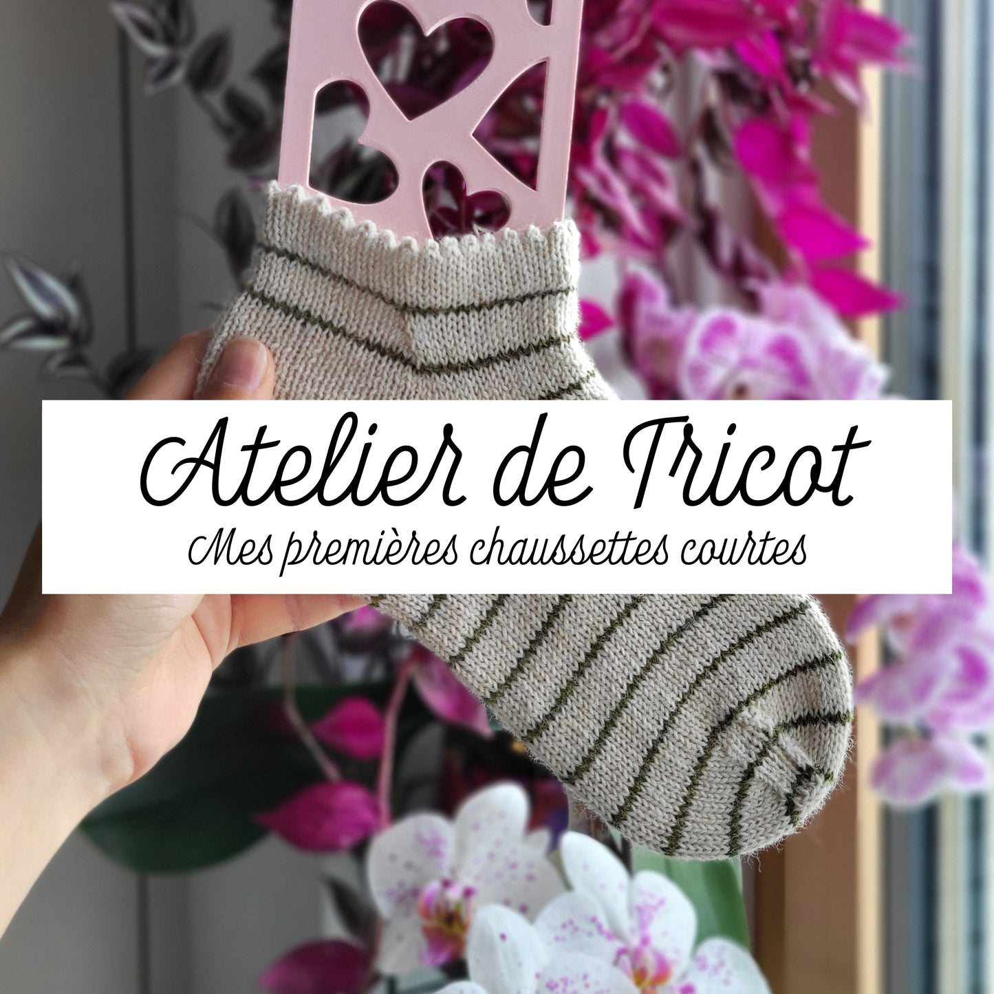 Atelier de Tricot - Mes premières chaussettes courtes