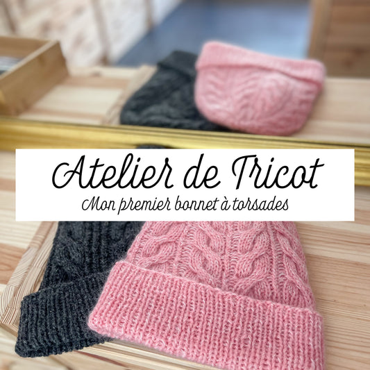 Atelier de Tricot - Mon premier bonnet à torsades