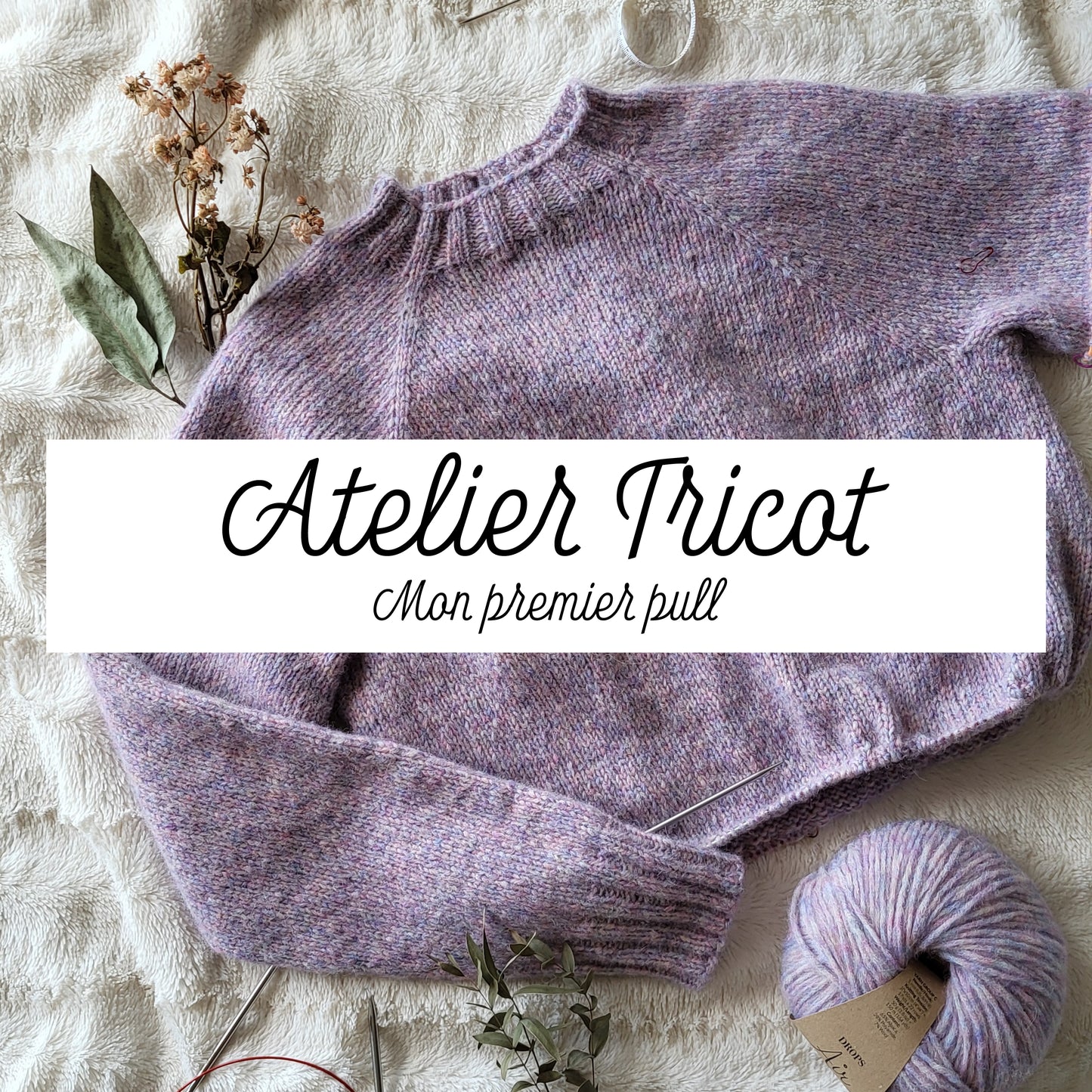 Atelier de Tricot - Mon premier pull