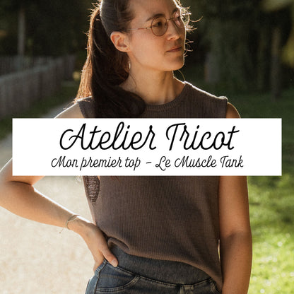 Atelier de Tricot - Mon premier top / Muscle Tank