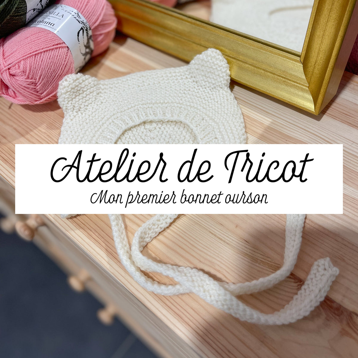 Atelier de Tricot - Mon premier bonnet ourson