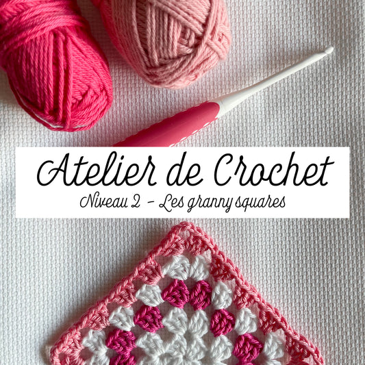 Atelier de Crochet - niveau 2 / les granny squares