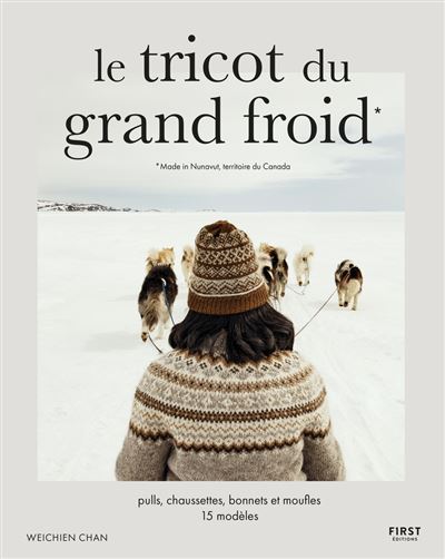 Le Tricot du Grand Froid – Pulls, bonnets, moufles & chaussettes